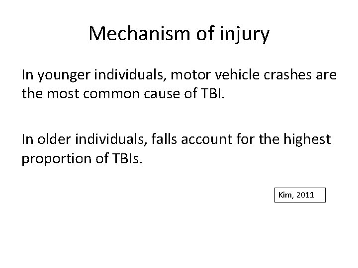 Mechanism of injury In younger individuals, motor vehicle crashes are the most common cause