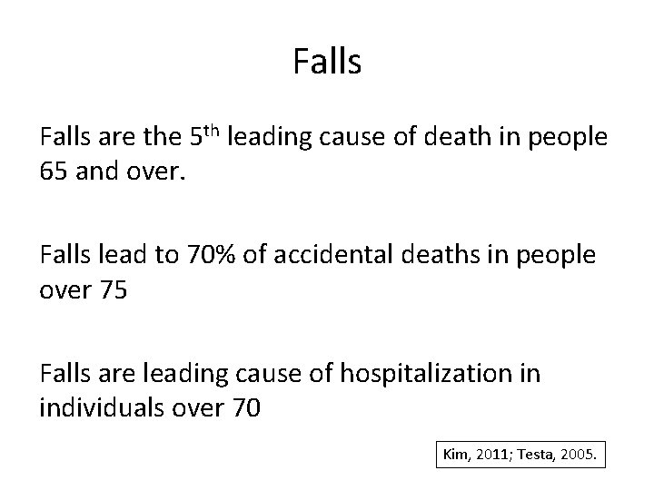 Falls are the 5 th leading cause of death in people 65 and over.