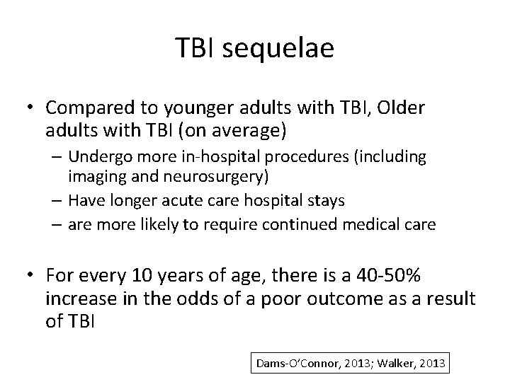 TBI sequelae • Compared to younger adults with TBI, Older adults with TBI (on