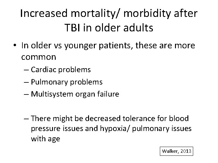 Increased mortality/ morbidity after TBI in older adults • In older vs younger patients,