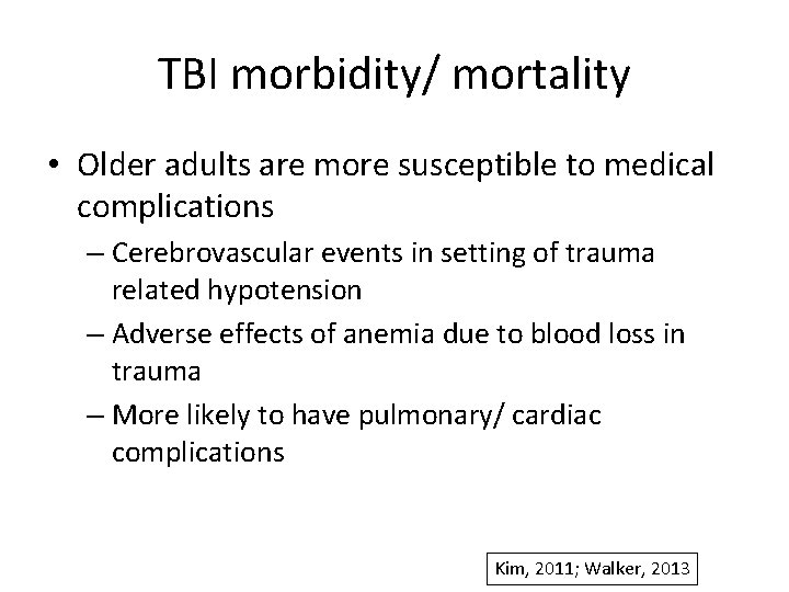 TBI morbidity/ mortality • Older adults are more susceptible to medical complications – Cerebrovascular