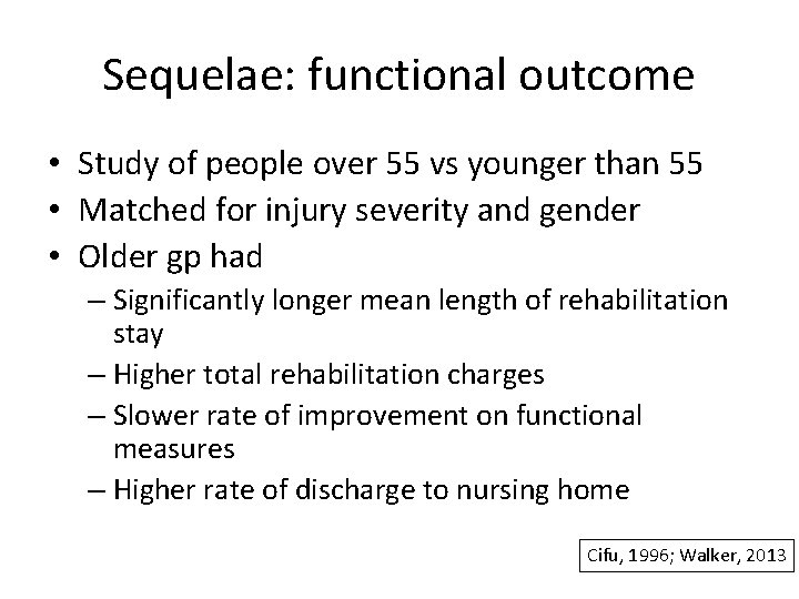 Sequelae: functional outcome • Study of people over 55 vs younger than 55 •