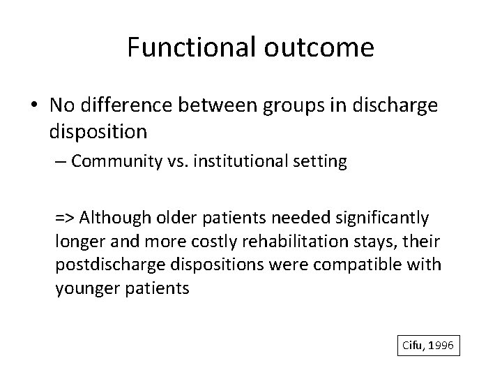 Functional outcome • No difference between groups in discharge disposition – Community vs. institutional