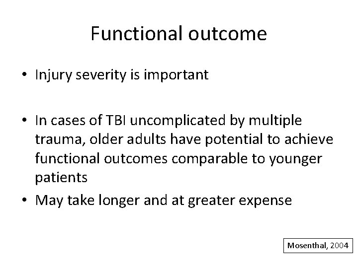 Functional outcome • Injury severity is important • In cases of TBI uncomplicated by