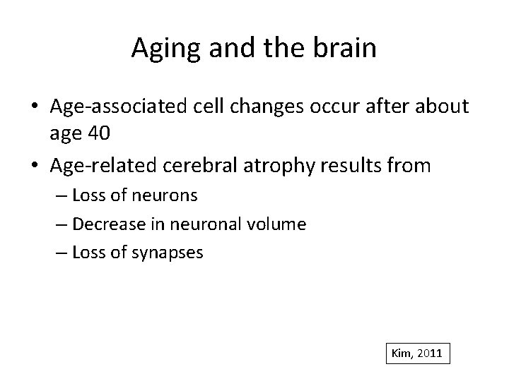 Aging and the brain • Age-associated cell changes occur after about age 40 •