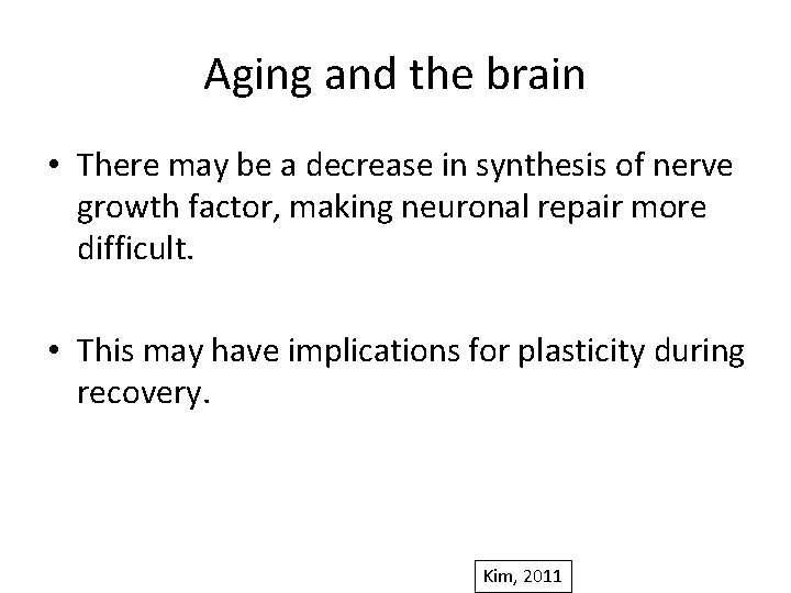 Aging and the brain • There may be a decrease in synthesis of nerve