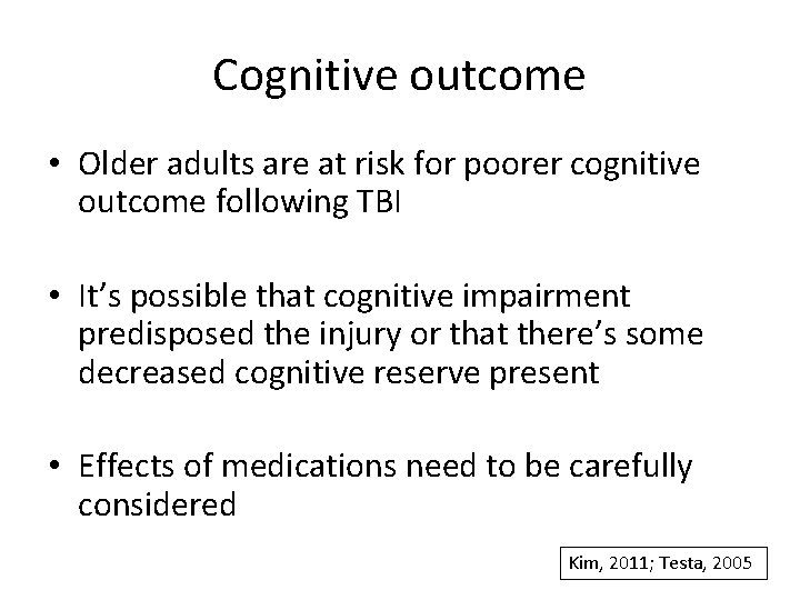 Cognitive outcome • Older adults are at risk for poorer cognitive outcome following TBI