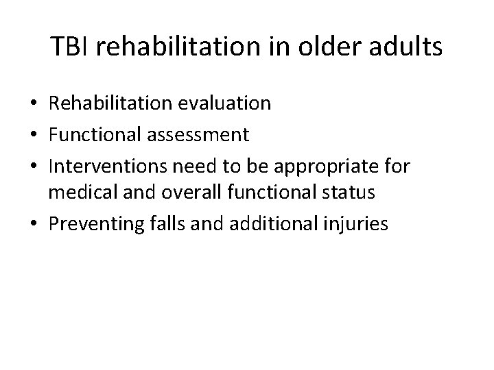 TBI rehabilitation in older adults • Rehabilitation evaluation • Functional assessment • Interventions need