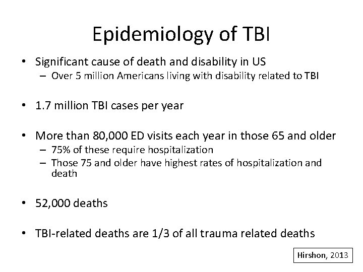 Epidemiology of TBI • Significant cause of death and disability in US – Over
