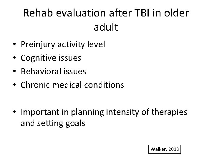 Rehab evaluation after TBI in older adult • • Preinjury activity level Cognitive issues