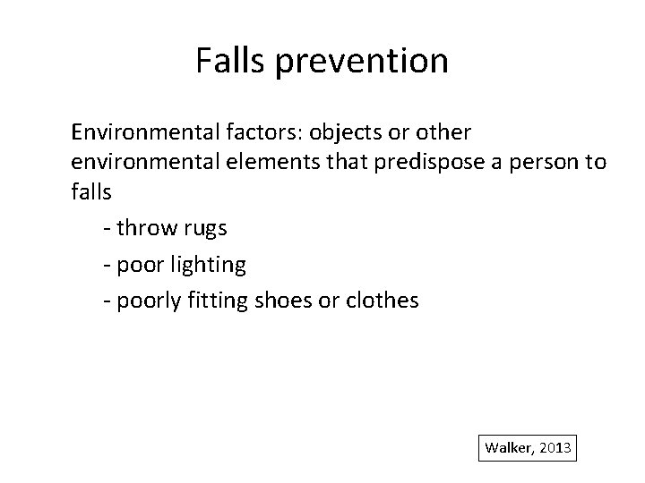 Falls prevention Environmental factors: objects or other environmental elements that predispose a person to