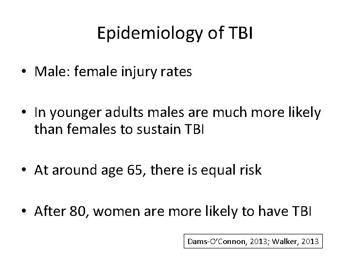 Epidemiology of TBI • Male: female injury rates • In younger adults males are