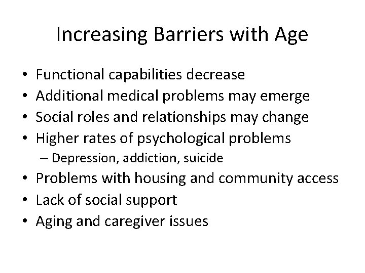 Increasing Barriers with Age • • Functional capabilities decrease Additional medical problems may emerge