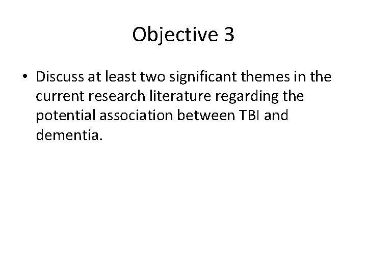 Objective 3 • Discuss at least two significant themes in the current research literature