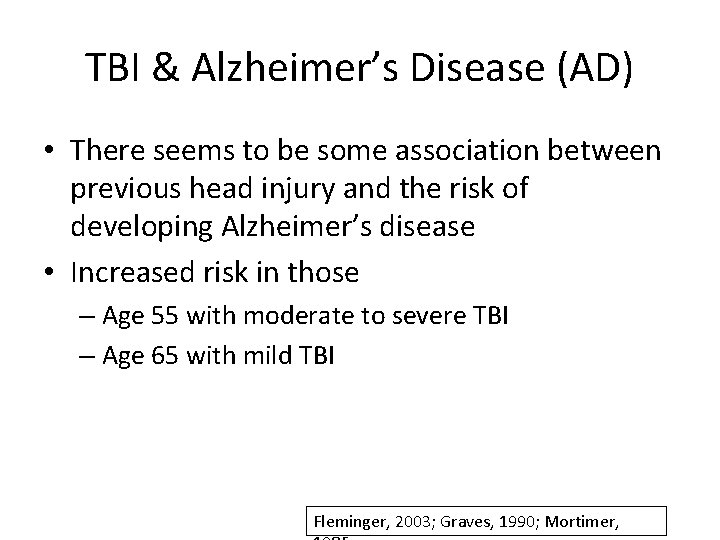 TBI & Alzheimer’s Disease (AD) • There seems to be some association between previous