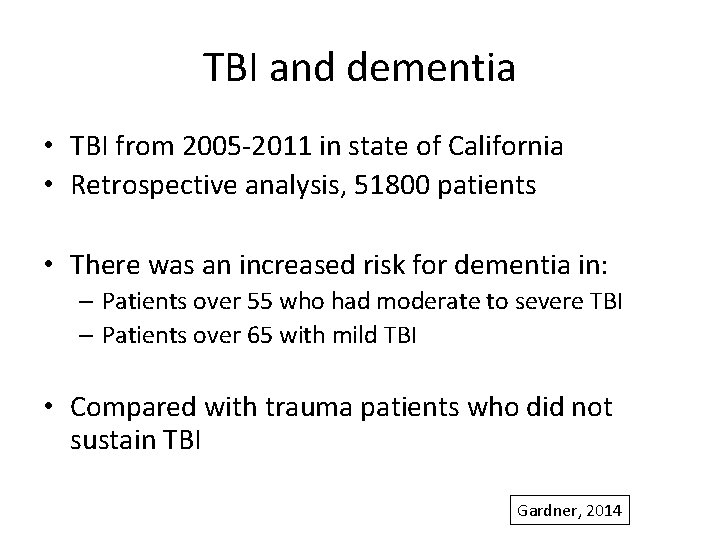 TBI and dementia • TBI from 2005 -2011 in state of California • Retrospective