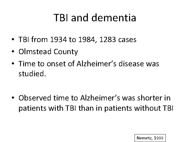 TBI and dementia • TBI from 1934 to 1984, 1283 cases • Olmstead County