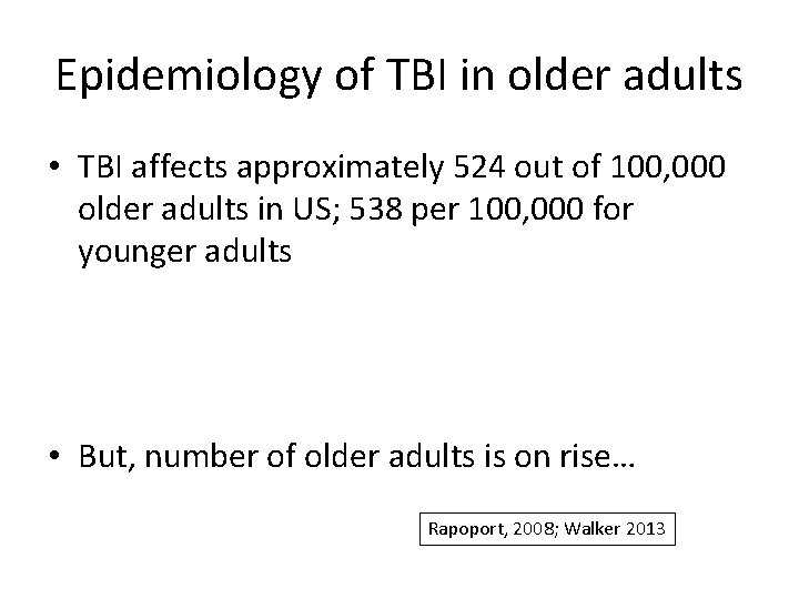 Epidemiology of TBI in older adults • TBI affects approximately 524 out of 100,