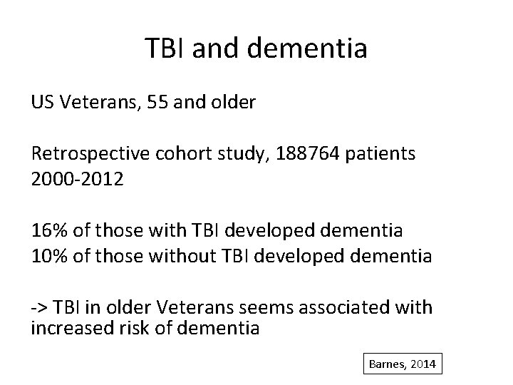 TBI and dementia US Veterans, 55 and older Retrospective cohort study, 188764 patients 2000