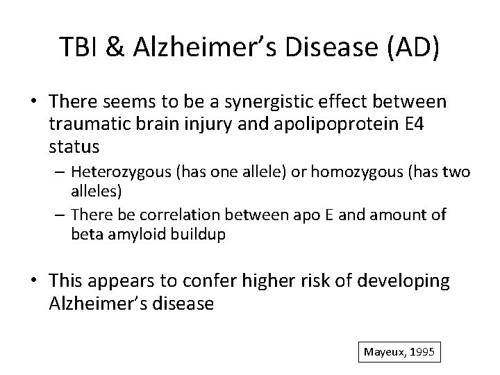 TBI & Alzheimer’s Disease (AD) • There seems to be a synergistic effect between