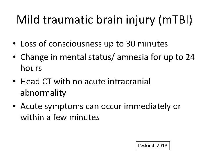 Mild traumatic brain injury (m. TBI) • Loss of consciousness up to 30 minutes