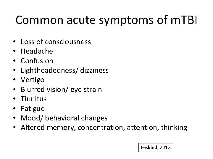 Common acute symptoms of m. TBI • • • Loss of consciousness Headache Confusion