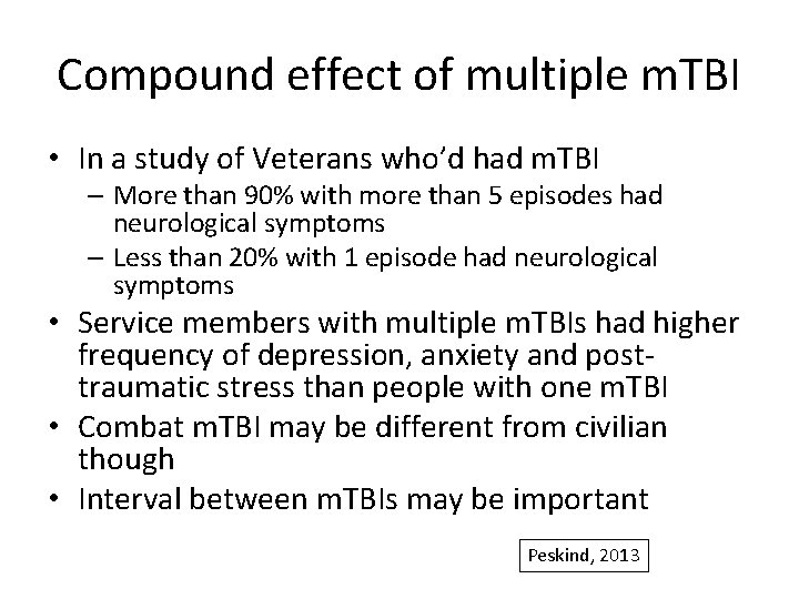 Compound effect of multiple m. TBI • In a study of Veterans who’d had