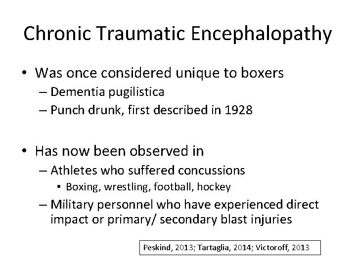 Chronic Traumatic Encephalopathy • Was once considered unique to boxers – Dementia pugilistica –