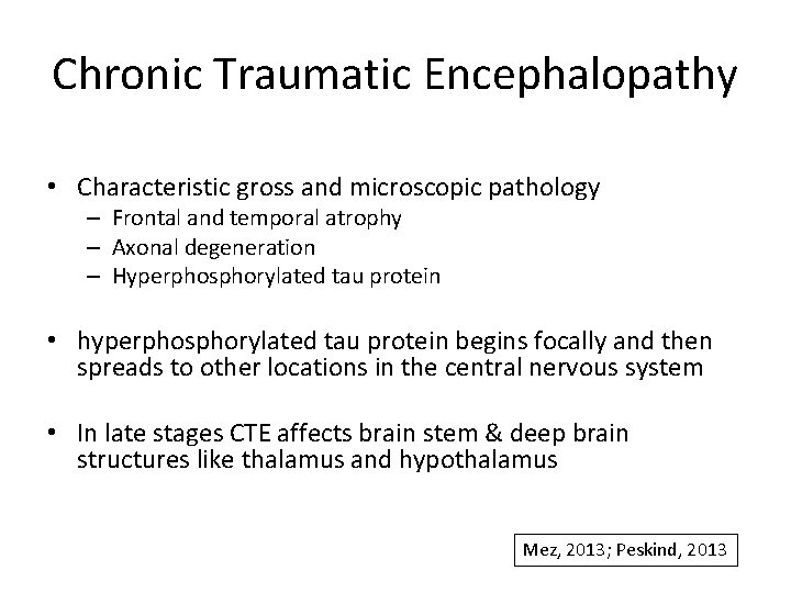 Chronic Traumatic Encephalopathy • Characteristic gross and microscopic pathology – Frontal and temporal atrophy