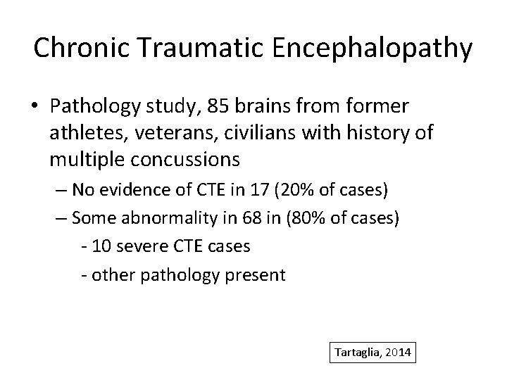 Chronic Traumatic Encephalopathy • Pathology study, 85 brains from former athletes, veterans, civilians with