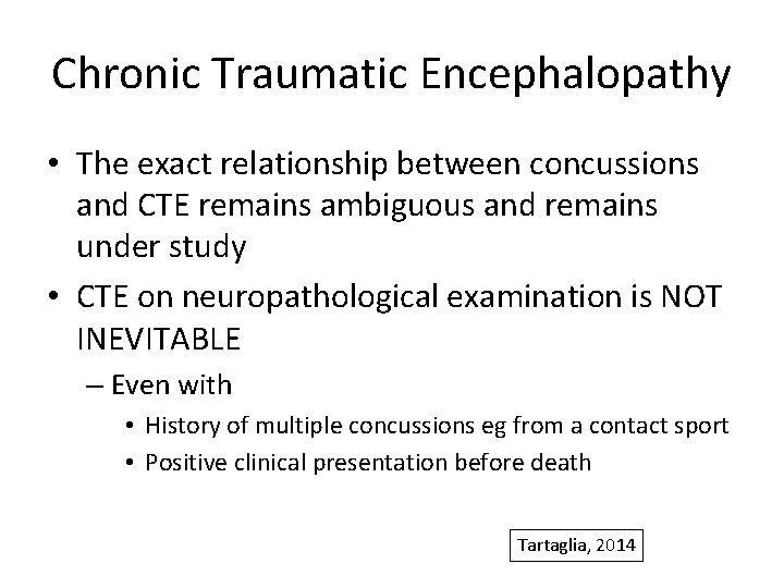 Chronic Traumatic Encephalopathy • The exact relationship between concussions and CTE remains ambiguous and
