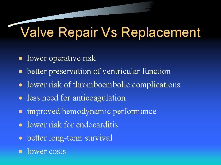 Valve Repair Vs Replacement · lower operative risk · better preservation of ventricular function