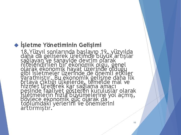  İşletme Yönetiminin Gelişimi 18. Yüzyıl sonlarında başlayıp 19. yüzyılda daha da gelişerek üretimde