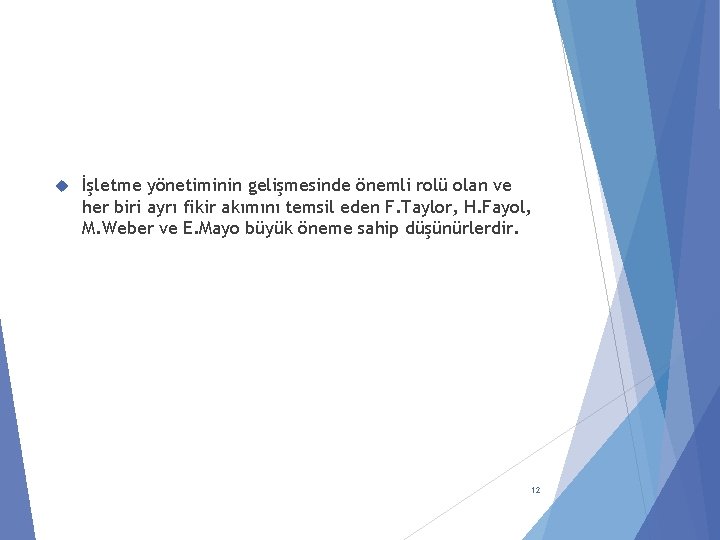  İşletme yönetiminin gelişmesinde önemli rolü olan ve her biri ayrı fikir akımını temsil