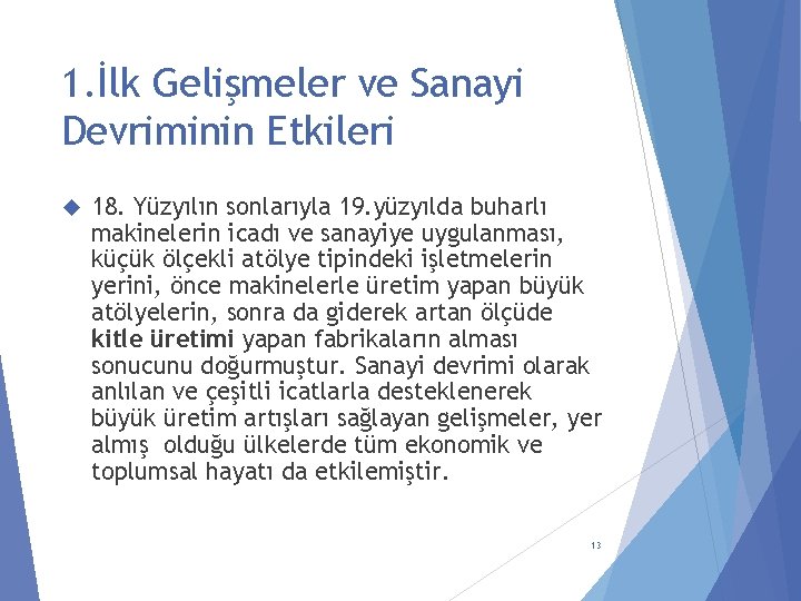 1. İlk Gelişmeler ve Sanayi Devriminin Etkileri 18. Yüzyılın sonlarıyla 19. yüzyılda buharlı makinelerin