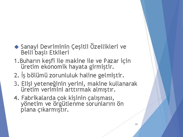 Sanayi Devriminin Çeşitli Özellikleri ve Belli başlı Etkileri 1. Buharın keşfi ile makine ile