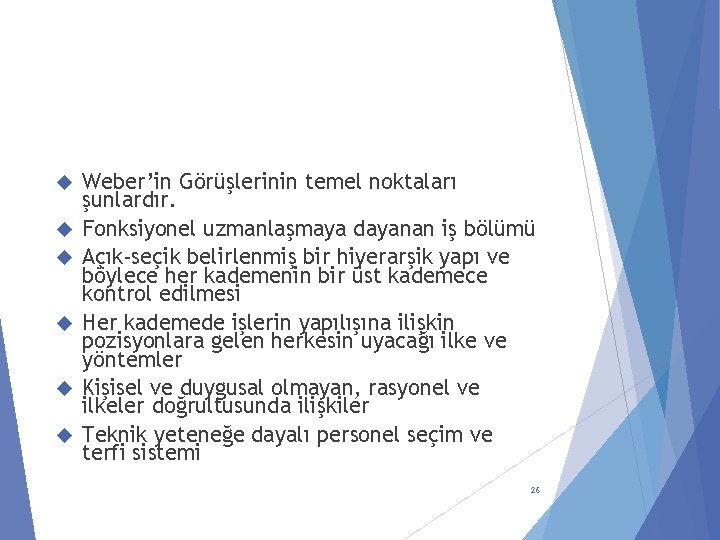  Weber’in Görüşlerinin temel noktaları şunlardır. Fonksiyonel uzmanlaşmaya dayanan iş bölümü Açık-seçik belirlenmiş bir