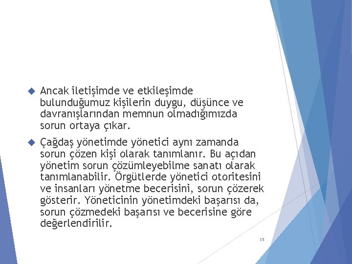  Ancak iletişimde ve etkileşimde bulunduğumuz kişilerin duygu, düşünce ve davranışlarından memnun olmadığımızda sorun