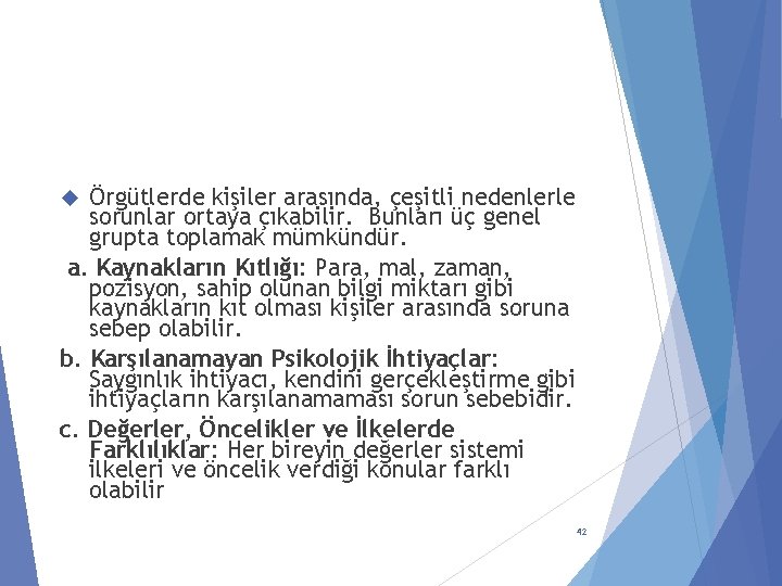 Örgütlerde kişiler arasında, çeşitli nedenlerle sorunlar ortaya çıkabilir. Bunları üç genel grupta toplamak mümkündür.