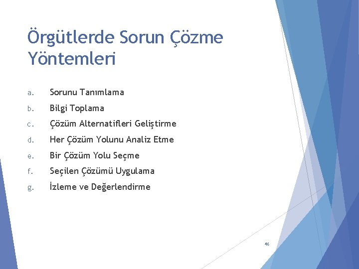 Örgütlerde Sorun Çözme Yöntemleri a. Sorunu Tanımlama b. Bilgi Toplama c. Çözüm Alternatifleri Geliştirme