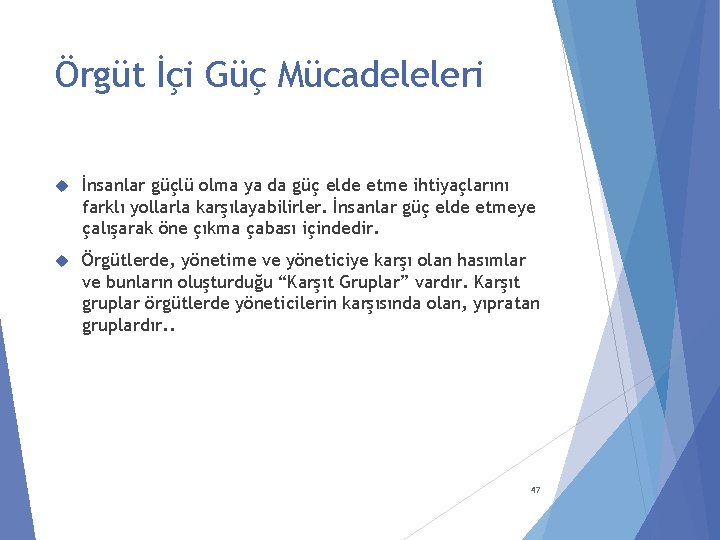 Örgüt İçi Güç Mücadeleleri İnsanlar güçlü olma ya da güç elde etme ihtiyaçlarını farklı