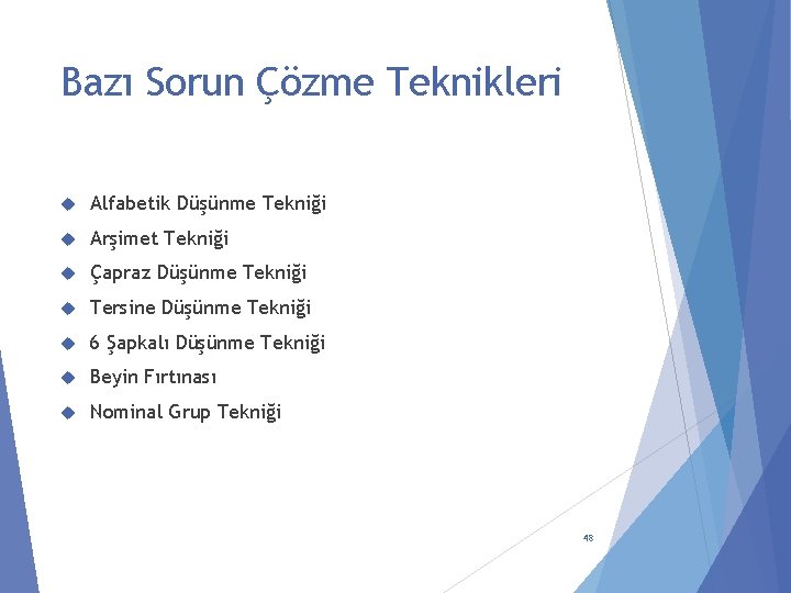 Bazı Sorun Çözme Teknikleri Alfabetik Düşünme Tekniği Arşimet Tekniği Çapraz Düşünme Tekniği Tersine Düşünme