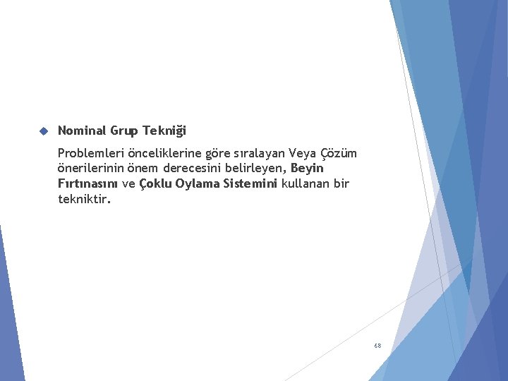  Nominal Grup Tekniği Problemleri önceliklerine göre sıralayan Veya Çözüm önerilerinin önem derecesini belirleyen,