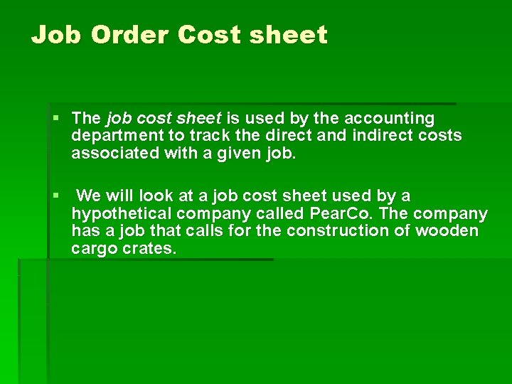 Job Order Cost sheet § The job cost sheet is used by the accounting