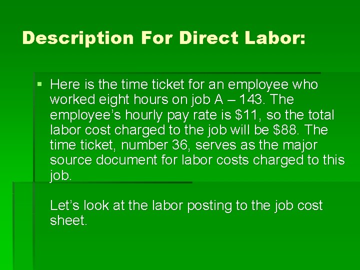 Description For Direct Labor: § Here is the time ticket for an employee who