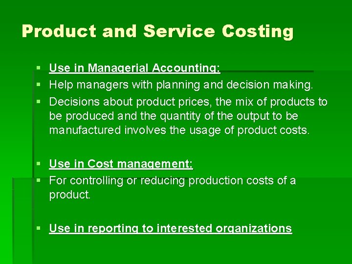 Product and Service Costing § Use in Managerial Accounting: § Help managers with planning