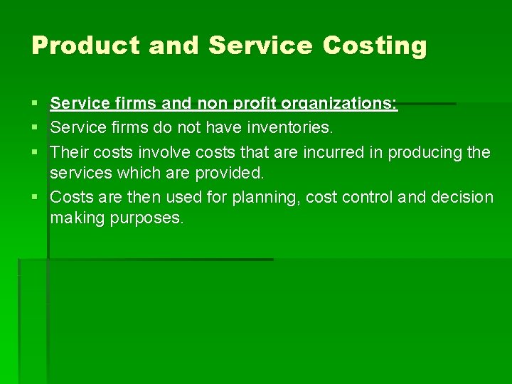 Product and Service Costing § § § Service firms and non profit organizations: Service