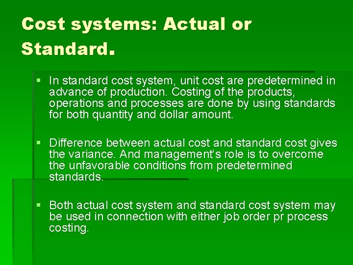 Cost systems: Actual or Standard. § In standard cost system, unit cost are predetermined