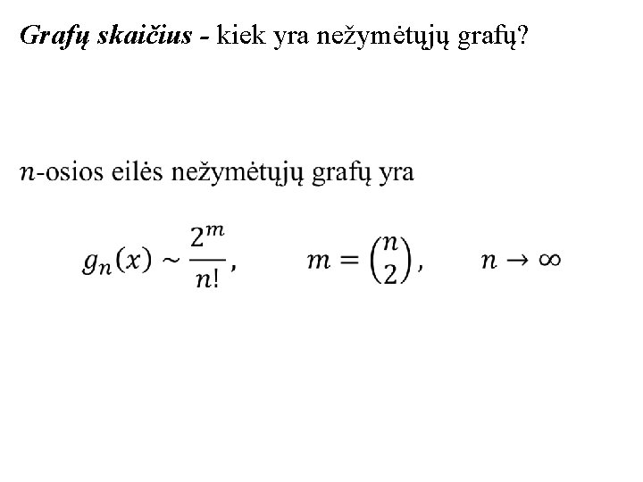 Grafų skaičius - kiek yra nežymėtųjų grafų? 