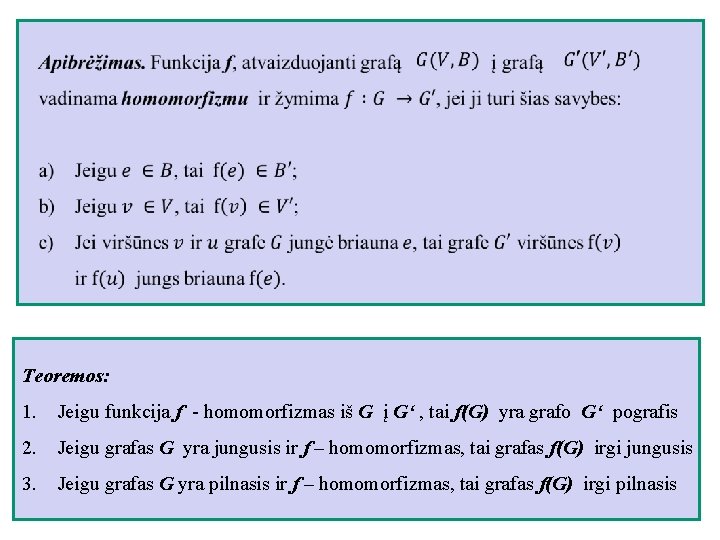  Teoremos: 1. Jeigu funkcija f - homomorfizmas iš G į G‘ , tai
